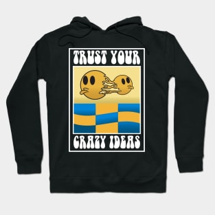 trust your crazy ideas Hoodie